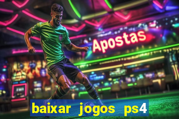 baixar jogos ps4 pkg pt br